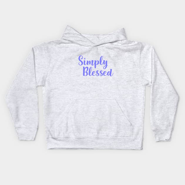 Simply Blessed Kids Hoodie by Dale Preston Design